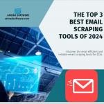 Top 3 Email Scraping Tools for Effective Outreach and Marketing